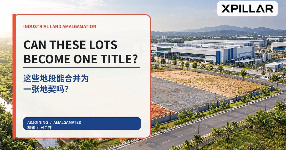 Can These Malaysian Industrial Lots Be Amalgamated for One Factory? 12 Title, Charge, Planning and Infrastructure Checks Before Buying |  这些马来西亚工业地段能合并为一座厂房吗？购买前必须完成的12项地契、抵押、规划及基础设施检查